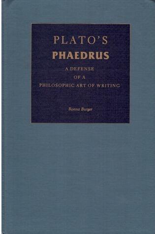 Plato's Phaedrus: A Defense of a Philosophic Art of Writing