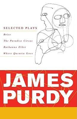 James Purdy: Selected Plays