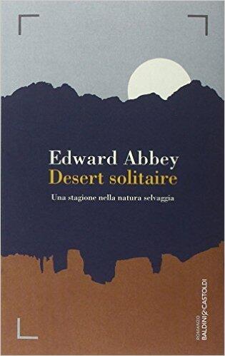 Desert Solitaire: una stagione nella natura selvaggia