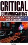Critical Communications: An Operations Guide for Business