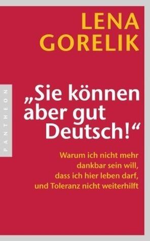 "Sie können aber gut Deutsch!": Warum ich nicht mehr dankbar sein will, dass ich hier leben darf, und Toleranz nicht weiterhilft