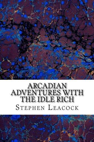 Arcadian Adventures With The Idle Rich: