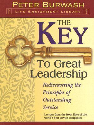 Key to Great Leadership: Rediscovering the Principles of Outstanding Service