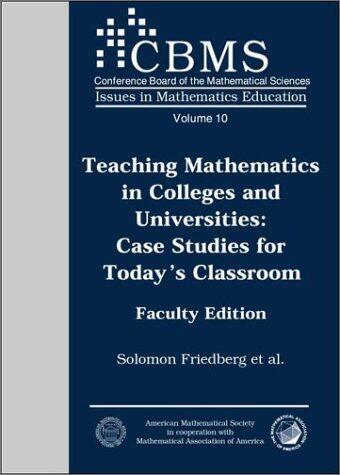 Teaching Mathematics in Colleges and Universities: Case Studies for Today's Classroom, Faculty Edition (CBMS Issues in Mathematics Education)