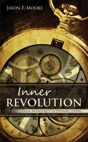 Inner Revolution - From Mediocrity To Dynamic Living