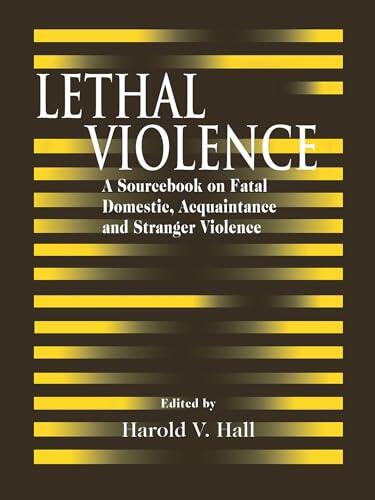 Lethal Violence: A Sourcebook on Fatal Domestic, Acquaintance and Stranger Violence