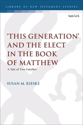 "This Generation" and the Elect in the Book of Matthew: A Tale of Two Families