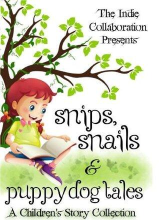 Snips, Snails & Puppy Dog Tales: A Children's Story Collection