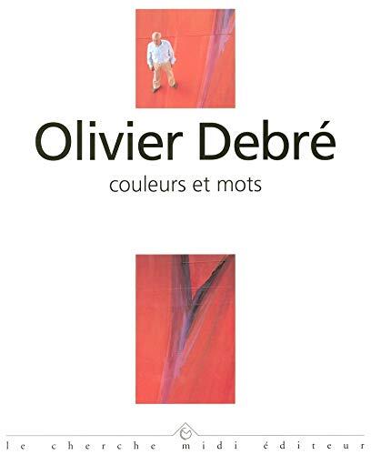 Couleurs et mots entretiens avec Olivier Debré