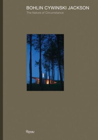 Bohlin Cywinski Jackson: The Nature of Circumstance