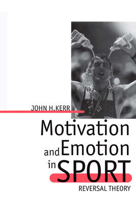 Motivation and Emotion in Sport: Reversal Theory