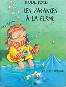 Bizarre, bizarre! Les vacances áa la ferme