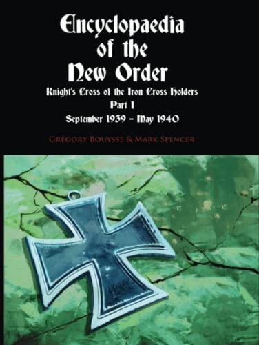 Encyclopaedia of the New Order (Knight's Cross of the Iron Cross Holders) (Part I: September 1939-May 1940)