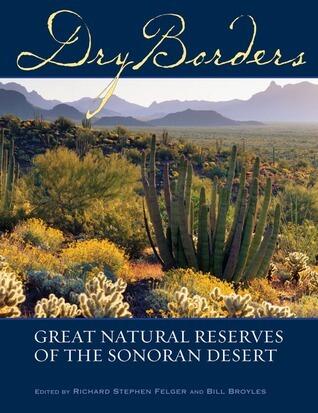 Dry Borders: Great Natural Reserves of the Sonoran Desert