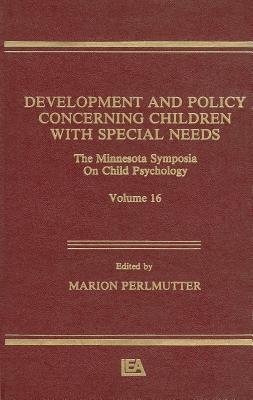 Development And Policy Concerning Children With Special Needs: The Minnesota Symposia on Child Psychology, Volume 16