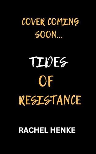 Tides of Resistance : A sweeping WW2 story of love, courage and resistance in the heart of Nazi-occupied France.