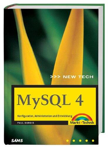 MySQL 4. Konfiguration, Administration und Entwicklung