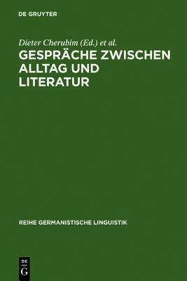 Gespräche zwischen Alltag und Literatur: Beiträge zur germanistischen Gesprächsforschung (Reihe Germanistische Linguistik, 53)