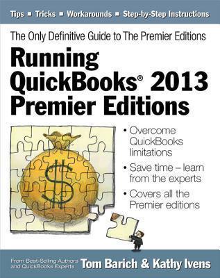 Running QuickBooks(R) 2013 Premier Editions: The Only Definitive Guide to the Premier Editions