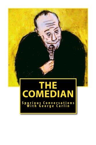 The Comedian: Spurious Conversations With George Carlin