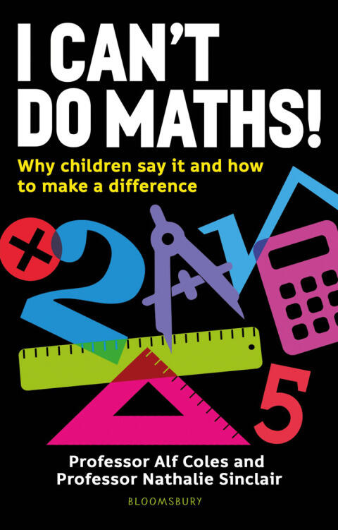 I Can't Do Maths!: Why Children Say It and How to Make a Difference