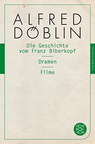 Die Geschichte vom Franz Biberkopf / Dramen / Filme (Fischer Klassik)