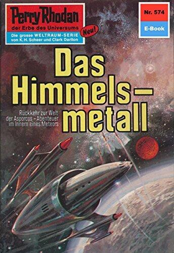 Perry Rhodan 574: Das Himmelsmetall: Perry Rhodan-Zyklus "Die Altmutanten" (Perry Rhodan-Erstauflage)