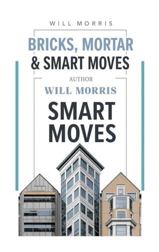 Bricks, Mortar & Smart Moves