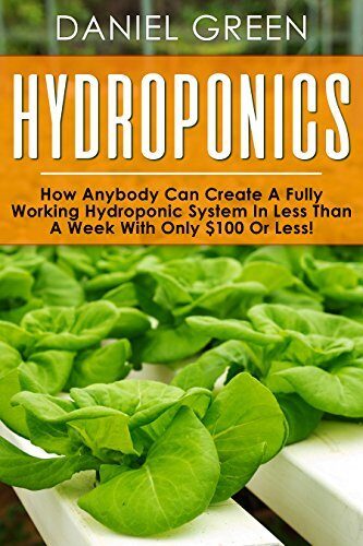 Hydroponics: The Simple Guide to Hydroponics Gardening For Beginners, Grow Organic Vegetables, Fruits and Herbs to save time and money!