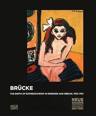 Brücke: The Birth of Expressionism 1905-1913