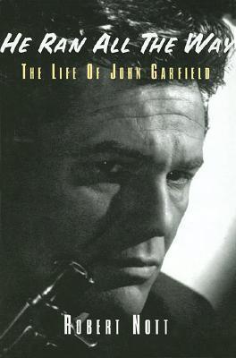 He Ran All the Way: The Life of John Garfield