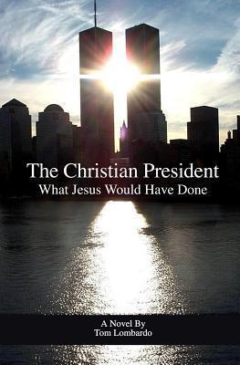 The Christian President: What Jesus Would Have Done