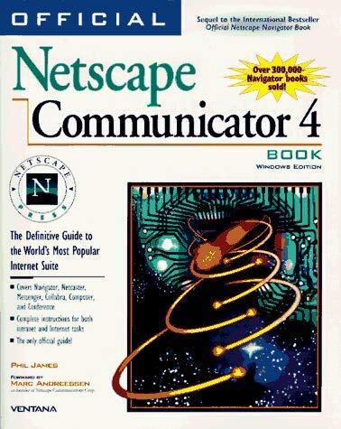 Official Netscape Communicator Book: The Definitive Guide to Navigator 4 & the Communicator Suite: Windows Edit Ion