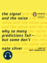 The Signal and the Noise: Why So Many Predictions Fail-but Some Don't