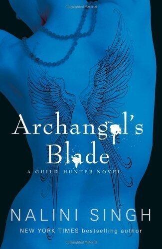 Archangel's Blade: The Guild Hunter Series by Singh, Nalini [08 September 2011]