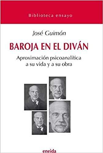 Baroja en el Diván: Aproximación psicoanálita a su vida y obra
