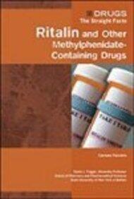 Ritalin and Other Methylphenidate-Containing Drugs (Drugs: The Straight Facts) by Carmen Ferreiro