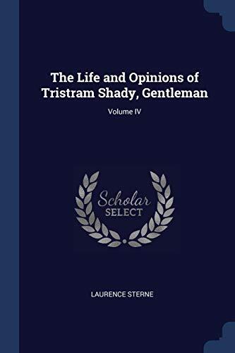 The Life and Opinions of Tristram Shady, Gentleman; Volume IV