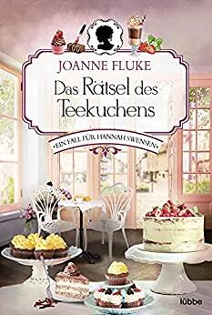 Das Rätsel des Teekuchens: Ein Fall für Hannah Swensen