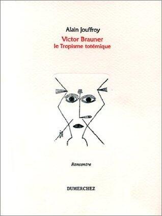 Victor Brauner: Le Tropisme Totémique