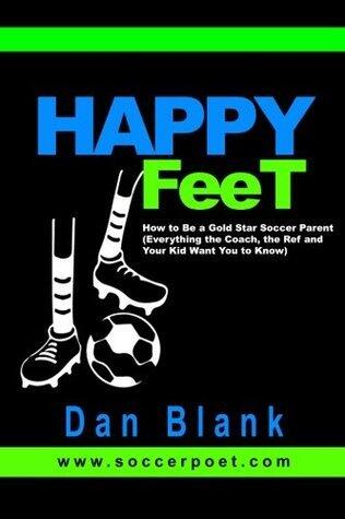 HAPPY FEET - How to Be a Gold Star Soccer Parent:
