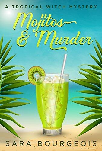 Mojitos & Murder: A Tropical Witch Mystery