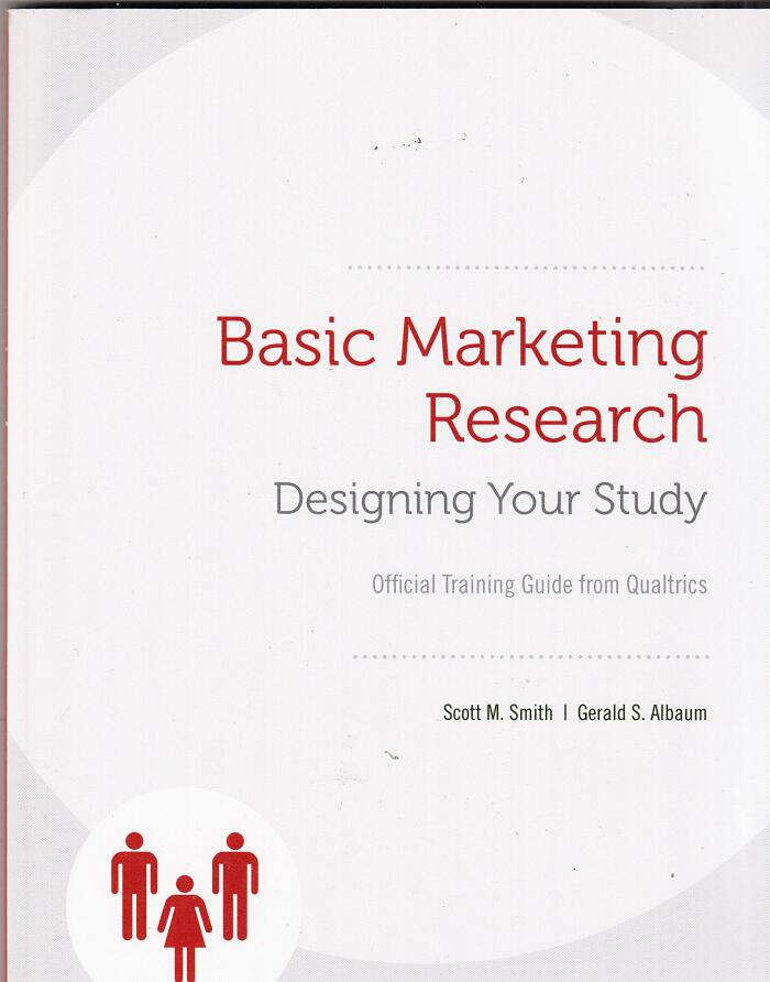 BAISIC MARKETING RESEARCH: Designing Your Study / Official Training Guide from Qualtrics