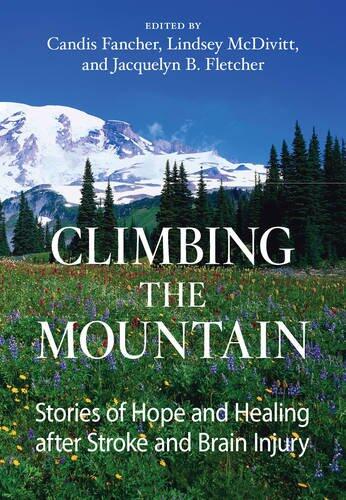 Climbing the Mountain: Stories of Hope and Healing After Stroke and Brain Injury