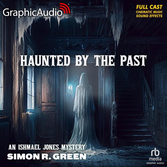 Haunted by the Past (Dramatized Adaptation): An Ishmael Jones Mystery, Book 11