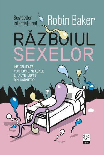 Războiul sexelor. Infidelitate, conflicte sexuale și alte lupte din dormitor