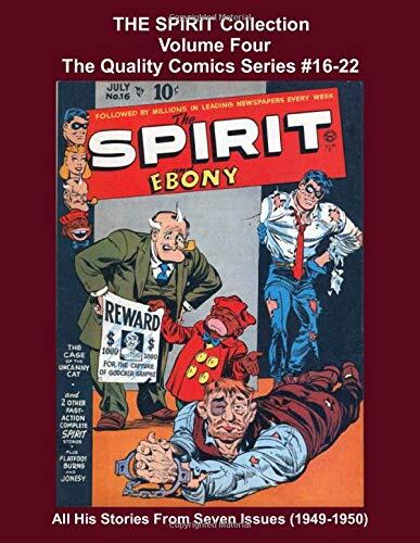 THE SPIRIT Collection Volume Four: The Quality Comics Series #16-22 -- All His Stories From Seven Issues (1949-1950)