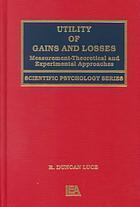 Utility of Gains and Losses: Measurement-Theoretical and Experimental Approaches