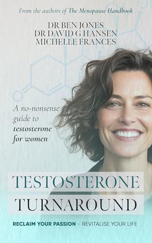 Testosterone Turnaround: A no-nonsense guide to testosterone for women