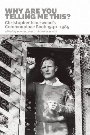 Why are You Telling Me This?: The Commonplace Book, 1940-1985